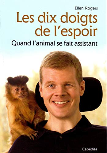 Imagen de archivo de Les dix doigts de l'espoir : Quand l'animal se fait assistant a la venta por Ammareal