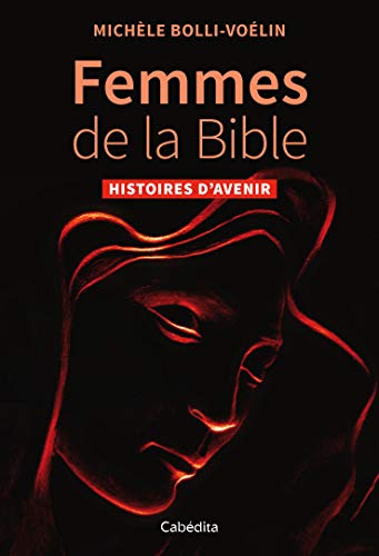 Stock image for Femmes de la Bible : Histoires d'avenir [Broch] Bolli-Volin, Michle for sale by BIBLIO-NET