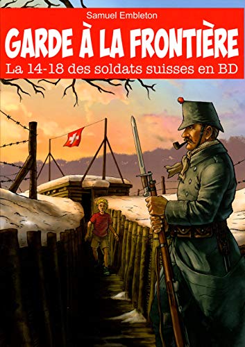 9782882958266: Garde  la Frontire - La 14-18 des soldats suisses en BD