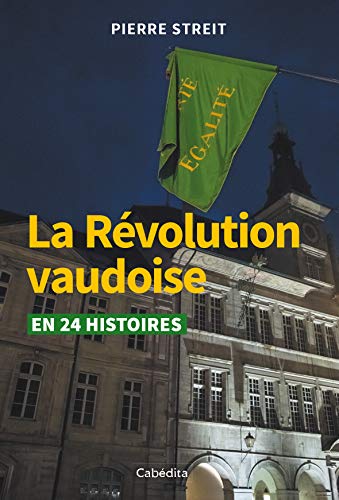 Beispielbild fr La Rvolution vaudoise en 24 histoires zum Verkauf von Ammareal