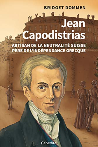 9782882958358: Jean Capodistrias: Artisan de la neutralit suisse, pre de l’indpendance grecque
