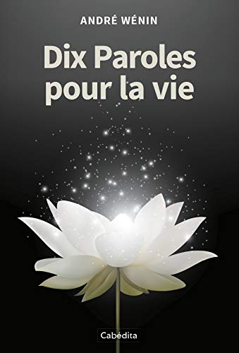 Beispielbild fr Dix paroles pour la vie [Broch] Wnin, Andr zum Verkauf von BIBLIO-NET