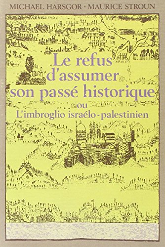 Beispielbild fr Le refus d'assumer son pass historique, ou, L'imbroglio isralo-palestinien. zum Verkauf von Librairie A LA PAGE