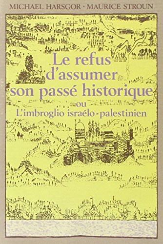 Stock image for Le refus d'assumer son pass historique, ou, L'imbroglio isralo-palestinien. for sale by Librairie A LA PAGE