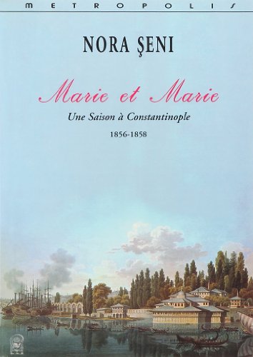Beispielbild fr Marie et Marie. Une saison a Constantinople, 1856-1858. zum Verkauf von Khalkedon Rare Books, IOBA