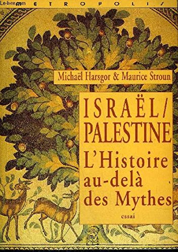 Beispielbild fr Isral / Palestine. L'histoire au-del des mythes. Essai. zum Verkauf von Emile Kerssemakers ILAB