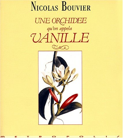 Une Orchidee Qu'On Appela Vanille (9782883400603) by BOUVIER, Nicolas