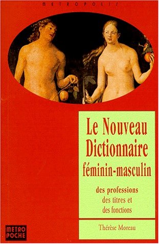 Beispielbild fr Le Nouveau Dictionnaire Fminin-masculin Des Professions, Des Titres Et Des Fonctions zum Verkauf von RECYCLIVRE