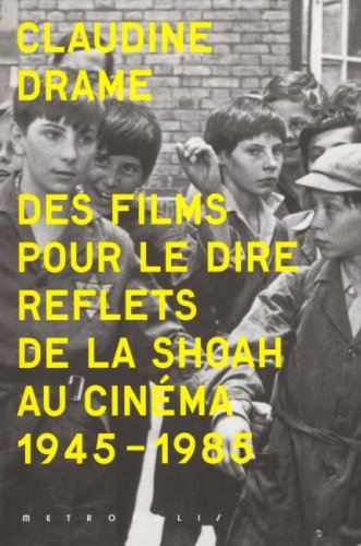 Beispielbild fr Des films pour le dire: Reflets de la Shoah au cinma 1945-1985 zum Verkauf von librairie le Parnasse