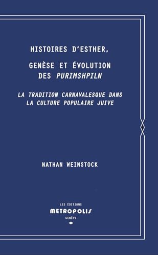 9782883402058: Histoires d'Esther, Gense et volution des Purimshpiln: La tradition carnavalesque dans la culture populaire juive