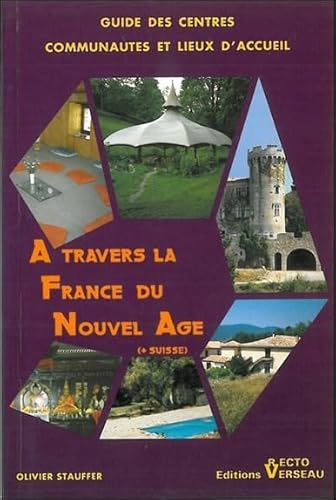 Beispielbild fr A travers la France du nouvel age: Guide des centres communaut s et lieux d'accueil zum Verkauf von medimops