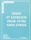 Beispielbild fr Soins et exercices pour vivre sans stress zum Verkauf von Ammareal