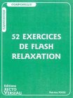 Beispielbild fr 52 Exercices De Flash Relaxation : Se Relaxer Pour Trouver En Soi Paix Et Dtente Profondes zum Verkauf von RECYCLIVRE