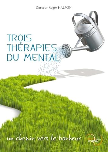 Beispielbild fr Trois Thrapies du Mental - Un chemin vers le bonheur zum Verkauf von Gallix