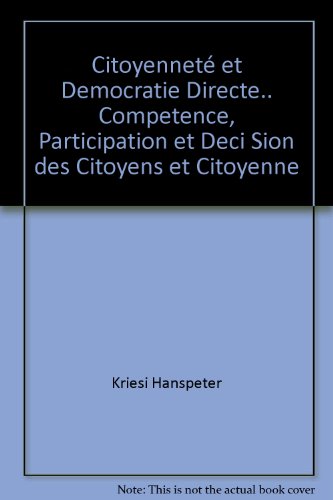 CITOYENNETE ET DEMOCRATIE DIRECTE.. COMPETENCE, PARTICIPATION ET DECI SION DES CITOYENS ET CITOYENNE (9782883510029) by KRIESI HANSPETER