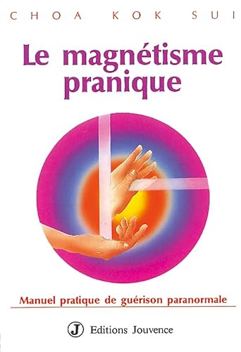 9782883530461: LE MAGNETISME PRANIQUE.: Manuel pratique de gurison paranormale