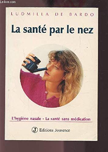 Imagen de archivo de Le sante par le nez (Lhygiene nasale - La sante sans medication) a la venta por Ed Buryn Books