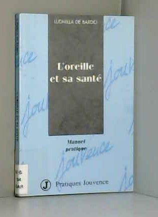 Beispielbild fr L'oreille et sa sant : Manuel pratique zum Verkauf von Ammareal