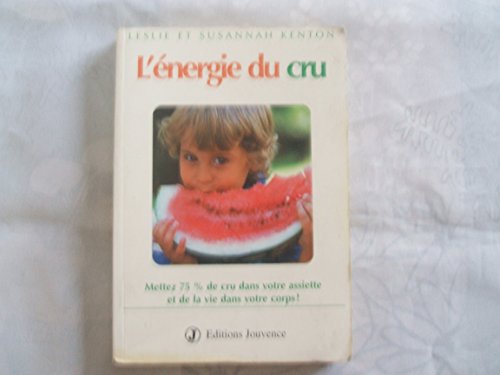 Beispielbild fr L'Energie du cru : Mettez 75% de cru dans votre assiette et de la vie dans votre corps ! zum Verkauf von LeLivreVert