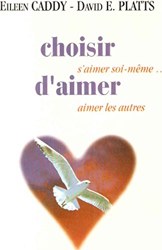 Beispielbild fr Choisir D'aimer : S'aimer Soi-mme, Aimer Les Autres zum Verkauf von RECYCLIVRE