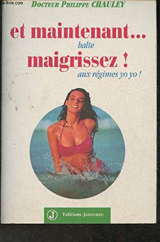 Stock image for ET MAINTENANT. MAIGRISSEZ ! Halte aux rgimes yoyo ! for sale by Mli-Mlo et les Editions LCDA