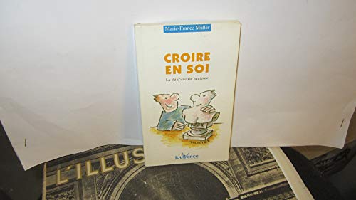 Stock image for Croire en soi : La Cl d'une vie heureuse for sale by Ammareal