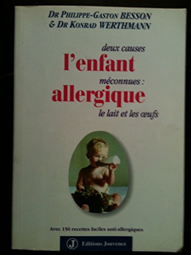 Beispielbild fr L'ENFANT ALLERGIQUE. 2 causes mconnues : le lait et les oeufs zum Verkauf von Ammareal