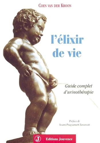 L'elixir de vie: Guide complet d'urinothÃ©rapie (9782883531598) by VAN DER KROON, COEN