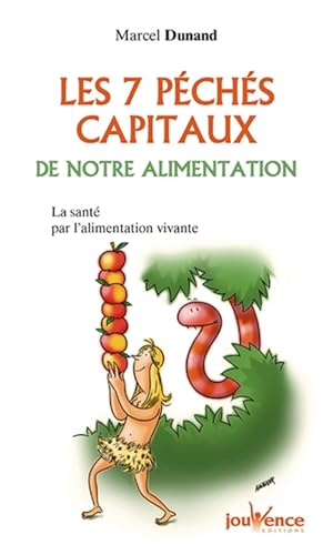 Beispielbild fr Les Sept Pchs capitaux de notre alimentation : La Sant par l'alimentation vivante zum Verkauf von Ammareal