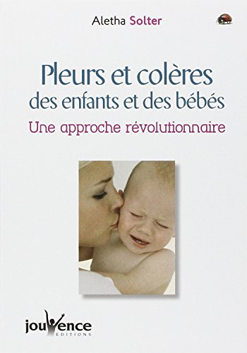 Imagen de archivo de Pleurs Et Colres Des Enfants Et Des Bbs : Une Approche Rvolutionnaire a la venta por RECYCLIVRE