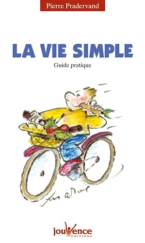 Stock image for La vie simple : Guide pratique Pradervand, Pierre for sale by LIVREAUTRESORSAS