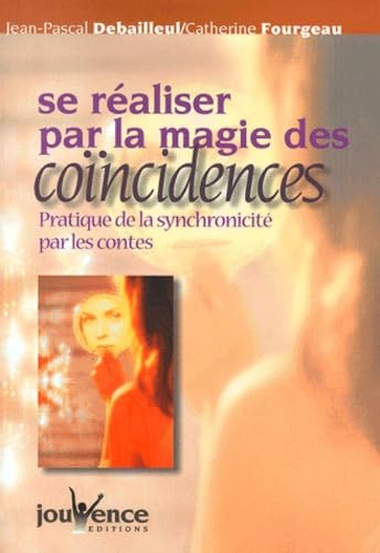 Beispielbild fr Se Raliser Par La Magie Des Concidences : Pratique De La Synchronicit Par Les Contes zum Verkauf von RECYCLIVRE