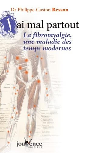 Beispielbild fr J'ai mal partout ! La fibromyalgie une maladie des temps modernes - Philippe-Gaston Besson zum Verkauf von Book Hmisphres