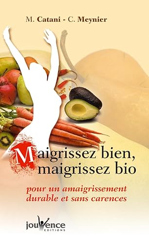 Beispielbild fr Maigrissez bien, maigrissez bio : Pour un amaigrissement durable et sans carences zum Verkauf von books-livres11.com