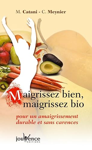 Stock image for Maigrissez bien, maigrissez bio : Pour un amaigrissement durable et sans carences for sale by books-livres11.com