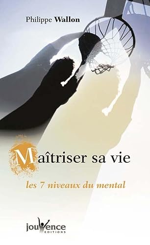 9782883532540: Maitriser Sa Vie. Les 7 Niveaux Du Mental, Guide De Developpement Personnel