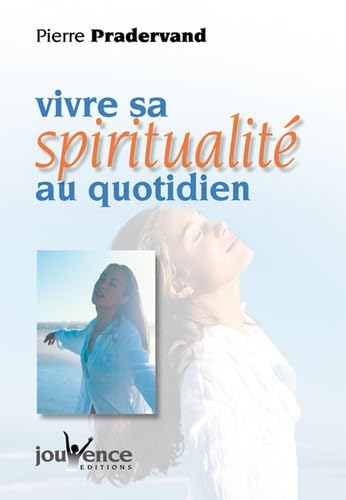 Beispielbild fr Vivre sa spiritualit au quotidien (nouvelle dition) zum Verkauf von Ammareal