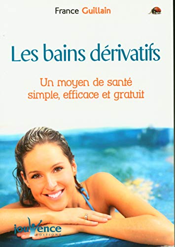 9782883532854: Les Bains Derivatifs. Un Moyen De Sante Simple, Efficace Et Gratuit: Un moyen de sant, simple, efficace et gratuit