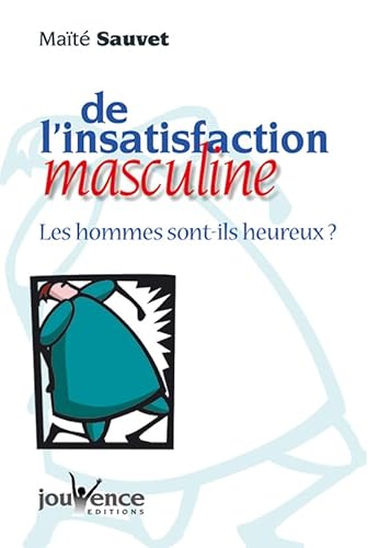Beispielbild fr De l'insatisfaction masculine : Les hommes sont-ils heureux ? zum Verkauf von Ammareal