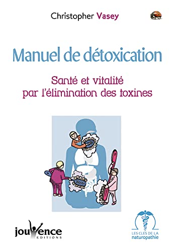Stock image for Manuel de dtoxication : Sant et Vitalit par l'limination des toxines for sale by Ammareal