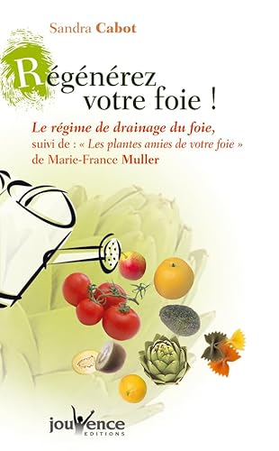 Beispielbild fr Rgnrez votre foie ! : Le rgime de drainage du foie suivi de Les plantes amies de votre foie : La phytothrapie du foie zum Verkauf von Ammareal