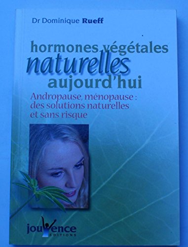 Stock image for Les hormones vgtales naturelles aujourd'hui : Andropause, mnopause : Des solutions naturelles et sans risque for sale by Ammareal