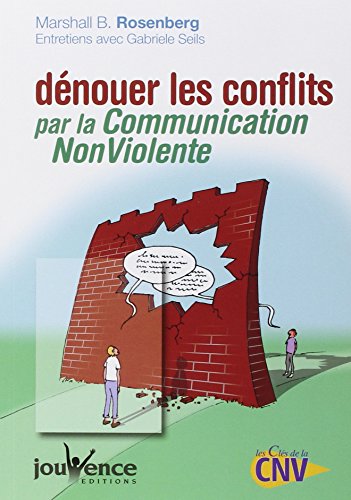 nÂ°221 DÃ©nouer les conflits par la communication non-violente (9782883534964) by ROSENBERG, MARSHALL B.