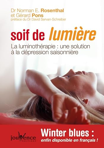 Beispielbild fr Soif de lumire : La luminothrapie : une solution  la dpression saisonnire zum Verkauf von Ammareal