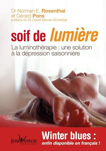 Stock image for Soif de lumire : La luminothrapie : une solution  la dpression saisonnire for sale by Ammareal