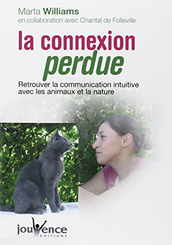 Beispielbild fr La connexion perdue : Retrouver la communication intuitive avec les animaux et la nature zum Verkauf von medimops