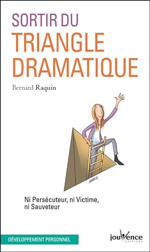 Stock image for Sortir du triangle dramatique : Ni perscuteur ni victime ni sauveteur for sale by Ammareal