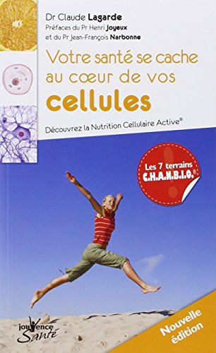 Beispielbild fr Votre sant se cache au coeur de vos cellules : Dcouvrez la Nutrition Cellulaire Active zum Verkauf von Ammareal