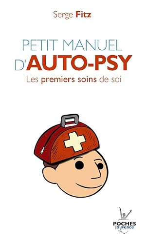 Beispielbild fr Petit manuel d'auto-psy : Les premiers soins de soi zum Verkauf von medimops