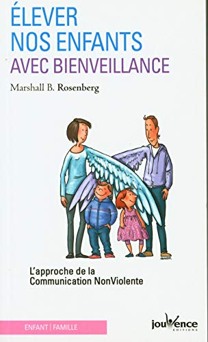 Stock image for Elever nos enfants avec bienveillance : L'approche de la communication non violente for sale by Ammareal